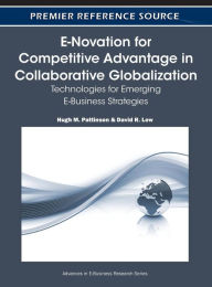 Title: E-Novation for Competitive Advantage in Collaborative Globalization: Technologies for Emerging E-Business Strategies, Author: Hugh M Pattinson