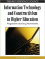 Information Technology and Constructivism in Higher Education: Progressive Learning Frameworks