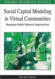 Title: Social Capital Modeling in Virtual Communities: Bayesian Belief Network Approaches, Author: Ben Daniel