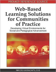 Title: Web-Based Learning Solutions for Communities of Practice: Developing Virtual Environments for Social and Pedagogical Advancement, Author: Nikos Karacapilidis