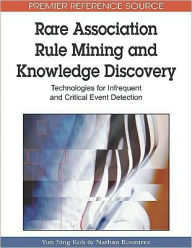 Title: Rare Association Rule Mining and Knowledge Discovery: Technologies for Infrequent and Critical Event Detection, Author: Yun Sing Koh