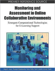 Title: Monitoring and Assessment in Online Collaborative Environments: Emergent Computational Technologies for E-Learning Support, Author: Angel A. Juan