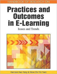 Title: Handbook of Research on Practices and Outcomes in E-Learning: Issues and Trends, Author: Harrison Hao Yang