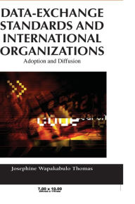 Title: Data-Exchange Standards and International Organizations: Adoption and Diffusion, Author: Josephine Wapakabulo Thomas