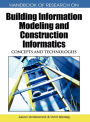 Handbook of Research on Building Information Modeling and Construction Informatics: Concepts and Technologies