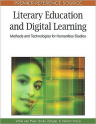 Title: Literary Education and Digital Learning: Methods and Technologies for Humanities Studies, Author: Willie van Peer