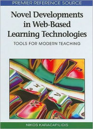 Title: Novel Developments in Web-Based Learning Technologies: Tools for Modern Teaching, Author: Nikos Karacapilidis