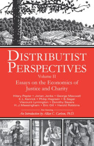 Title: Distributist Perspectives: Volume II: Essays on the Economics of Justice and Charity, Author: D. Liam Liam O'Huallachain