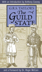 Title: The Guild State: Its Principles and Possibilities, Author: G. R. S. Taylor