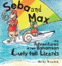 Seba and Max The Adventures of Two Bahamian Curly Tail Lizards