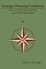 Strategic Planning Guidebook: How to Plan, Stay Nimble, and Keep Momentum