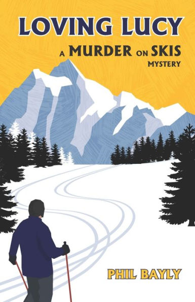 Loving Lucy: A Murder on Skis Mystery