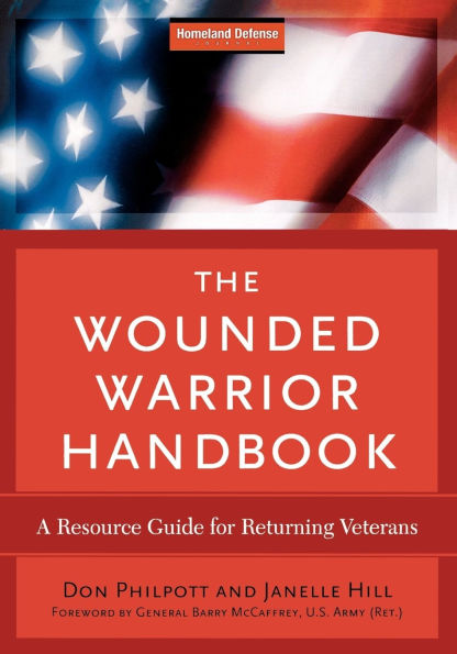 The Wounded Warrior Handbook: A Resource Guide for Returning Veterans