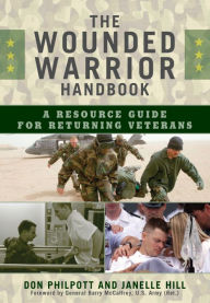 Title: The Wounded Warrior Handbook: A Resource Guide for Returning Veterans, Author: Don Philpott