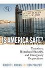 Is America Safe?: Terrorism, Homeland Security, and Emergency Preparedness