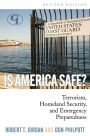 Is America Safe?: Terrorism, Homeland Security, and Emergency Preparedness