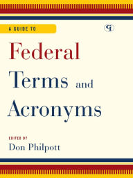Title: A Guide to Federal Terms and Acronyms, Author: Don Philpott