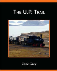 Title: The U.P.Trail, Author: Zane Grey