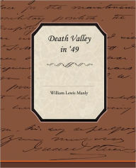 Title: Death Valley in 49, Author: William Lewis Manly