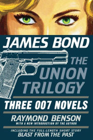 Title: James Bond: The Union Trilogy: Three 007 Novels: High Time to Kill, Doubleshot, Never Dream of Dying, Author: Raymond Benson