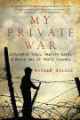 My Private War: Liberated Body, Captive Mind: A World War II POW's Journey