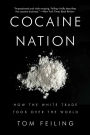 Cocaine Nation: How the White Trade Took Over the World