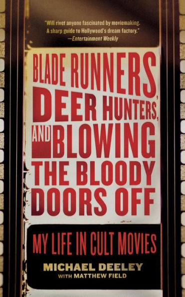 Blade Runners, Deer Hunters, and Blowing the Bloody Doors Off: My Life in Cult Movies