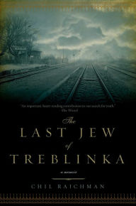 Title: The Last Jew of Treblinka, Author: Chil Rajchman