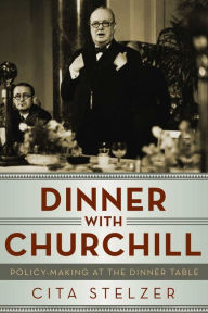 Dinner With Churchill: Policy Making at the Dinner Table