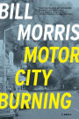 Motor City Burning: A Novel