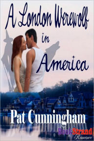 Title: A London Werewolf in America (BookStrand Publishing Romance), Author: Pat Cunningham