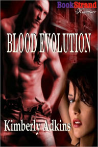 Title: Blood Evolution (BookStrand Publishing Romance), Author: Kimberly Adkins