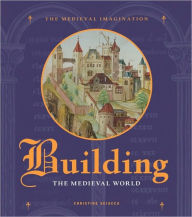 Title: Building the Medieval World, Author: Christine Sciacca