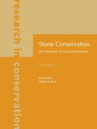 Title: Stone Conservation: An Overview of Current Research / Edition 2, Author: Eric Doehne