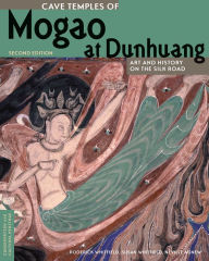 Title: Cave Temples of Mogao at Dunhuang: Art and History on the Silk Road, Second Edition / Edition 2, Author: Roderick Whitfield