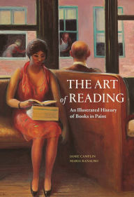 Title: The Art of Reading: An Illustrated History of Books in Paint, Author: Jamie Camplin