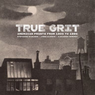 Title: True Grit: American Prints from 1900 to 1950, Author: Stephanie Schrader