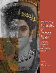 Title: Mummy Portraits of Roman Egypt: Emerging Research from the APPEAR Project, Author: Marie Svoboda