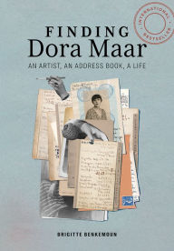 Title: Finding Dora Maar: An Artist, an Address Book, a Life, Author: Brigitte Benkemoun