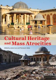 Title: Cultural Heritage and Mass Atrocities, Author: James Cuno
