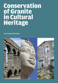 Title: Conservation of Granite in Cultural Heritage, Author: José Delgado Rodrigues