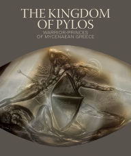 Title: The Kingdom of Pylos: Warrior-Princes of Mycenaean Greece, Author: Sharon R. Stocker