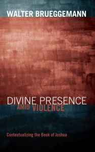 Title: Divine Presence amid Violence, Author: Walter Brueggemann