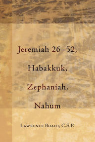 Title: Jeremiah 26-52, Habakkuk, Zephaniah, Nahum, Author: Lawrence Csp Boadt