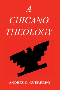 Title: A Chicano Theology, Author: AndrÃÂÂs G Guerrero