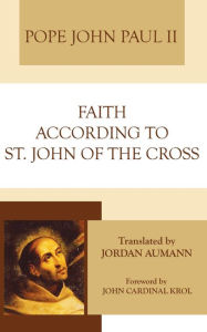Title: Faith According to St. John of the Cross, Author: Pope John Paul II