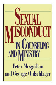 Title: Sexual Misconduct in Counseling and Ministry, Author: Peter T Mosgofian