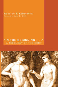 In the Beginning . . .: A Theology of the Body