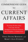 Commonsense Guide to Current Affairs: The Issues We Hear About Every Day From the Standpoint of What the Politicians Have ForgottenNCommon Sense