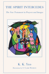 The Spirit Intercedes: The New Testament in Prayers and Images